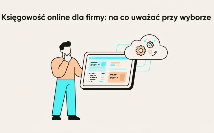 Księgowość online dla firmy: na co uważać przy wyborze