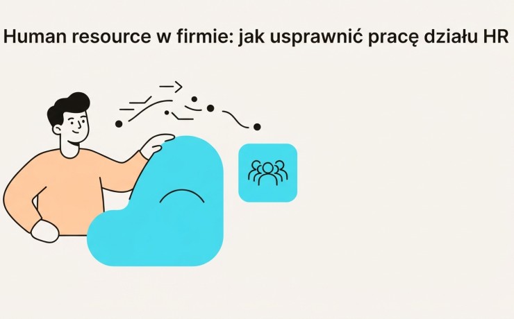 Human resource w firmie: jak usprawnić pracę działu HR